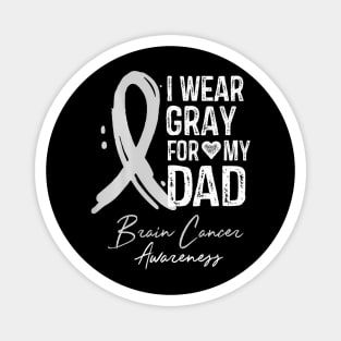 I Wear Gray For My Dad Brain Cancer Awareness Magnet